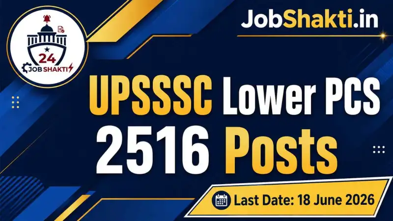 UPSSSC Lower PCS 2026 Notification out for 2516 Posts - Apply Online at JobShakti