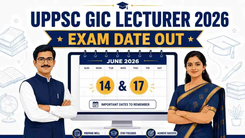 UPPSC GIC Lecturer Exam Date 2026 Schedule and Admit Card Download Details