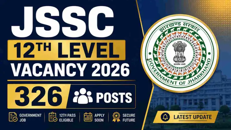 JSSC 12th Level Vacancy 2026: Apply Online for 326 JILCCE Posts, Eligibility & Fee