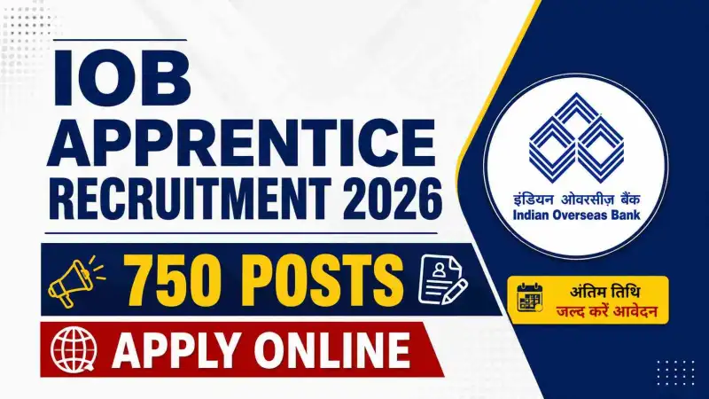 IOB Apprentice Recruitment 2026: इंडियन ओवरसीज बैंक में 750 पदों पर बंपर भर्ती, यहाँ से करें ऑनलाइन आवेदन
