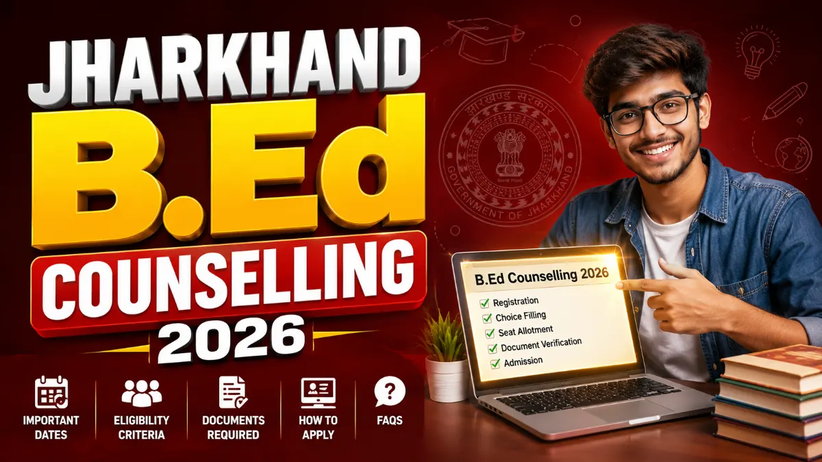 Jharkhand B.Ed Online Counselling 2026 Notification and Important Dates
